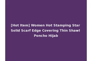 [Hot Item] Women Hot Stamping Star Solid Scarf Edge Covering Thin Shawl Poncho Hijab