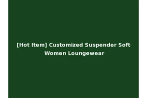 [Hot Item] Customized Suspender Soft Women Loungewear