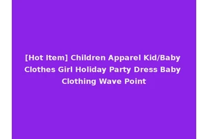 [Hot Item] Children Apparel Kid/Baby Clothes Girl Holiday Party Dress Baby Clothing Wave Point