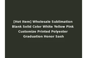 [Hot Item] Wholesale Sublimation Blank Solid Color White Yellow Pink Customize Printed Polyester Graduation Honor Sash