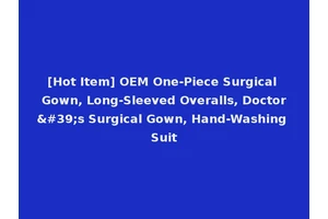 [Hot Item] OEM One-Piece Surgical Gown, Long-Sleeved Overalls, Doctor's Surgical Gown, Hand-Washing Suit