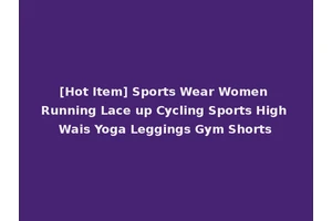 [Hot Item] Sports Wear Women Running Lace up Cycling Sports High Wais Yoga Leggings Gym Shorts