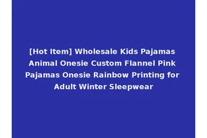 [Hot Item] Wholesale Kids Pajamas Animal Onesie Custom Flannel Pink Pajamas Onesie Rainbow Printing for Adult Winter Sleepwear