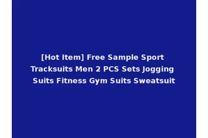 [Hot Item] Free Sample Sport Tracksuits Men 2 PCS Sets Jogging Suits Fitness Gym Suits Sweatsuit
