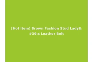 [Hot Item] Brown Fashion Stud Lady's Leather Belt