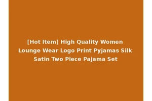 [Hot Item] High Quality Women Lounge Wear Logo Print Pyjamas Silk Satin Two Piece Pajama Set