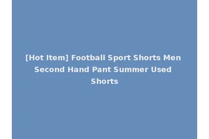 [Hot Item] Football Sport Shorts Men Second Hand Pant Summer Used Shorts