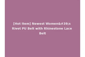 [Hot Item] Newest Women's Rivet PU Belt with Rhinestone Lace Belt