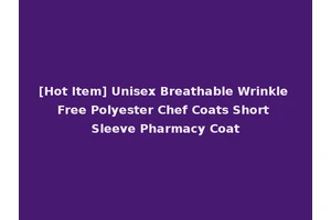 [Hot Item] Unisex Breathable Wrinkle Free Polyester Chef Coats Short Sleeve Pharmacy Coat