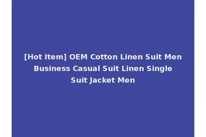 [Hot Item] OEM Cotton Linen Suit Men Business Casual Suit Linen Single Suit Jacket Men