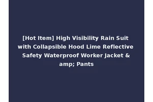 [Hot Item] High Visibility Rain Suit with Collapsible Hood Lime Reflective Safety Waterproof Worker Jacket &amp; Pants