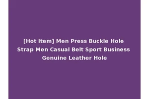 [Hot Item] Men Press Buckle Hole Strap Men Casual Belt Sport Business Genuine Leather Hole
