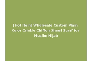 [Hot Item] Wholesale Custom Plain Color Crinkle Chiffon Shawl Scarf for Muslim Hijab