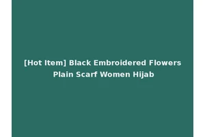 [Hot Item] Black Embroidered Flowers Plain Scarf Women Hijab
