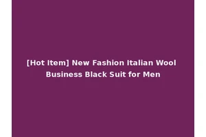 [Hot Item] New Fashion Italian Wool Business Black Suit for Men