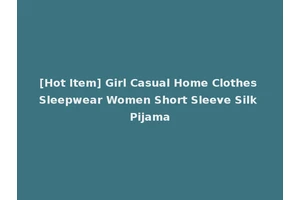 [Hot Item] Girl Casual Home Clothes Sleepwear Women Short Sleeve Silk Pijama
