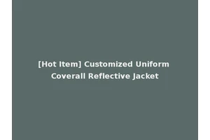 [Hot Item] Customized Uniform Coverall Reflective Jacket