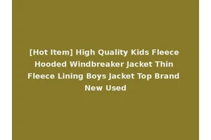 [Hot Item] High Quality Kids Fleece Hooded Windbreaker Jacket Thin Fleece Lining Boys Jacket Top Brand New Used