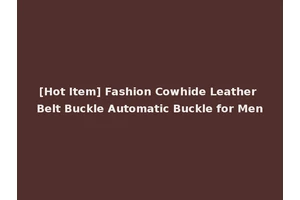 [Hot Item] Fashion Cowhide Leather Belt Buckle Automatic Buckle for Men
