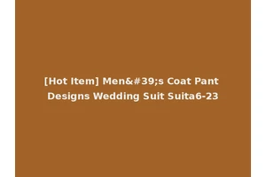 [Hot Item] Men's Coat Pant Designs Wedding Suit Suita6-23