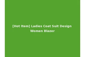 [Hot Item] Ladies Coat Suit Design Women Blazer
