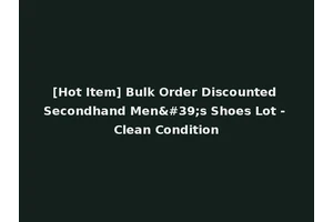 [Hot Item] Bulk Order Discounted Secondhand Men's Shoes Lot - Clean Condition