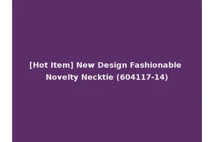 [Hot Item] New Design Fashionable Novelty Necktie (604117-14)