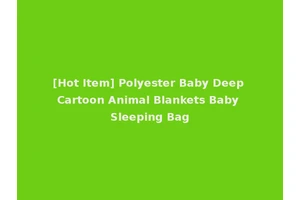 [Hot Item] Polyester Baby Deep Cartoon Animal Blankets Baby Sleeping Bag
