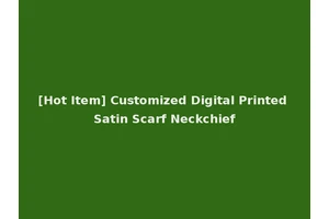 [Hot Item] Customized Digital Printed Satin Scarf Neckchief