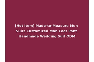 [Hot Item] Made-to-Measure Men Suits Customized Man Coat Pant Handmade Wedding Suit ODM