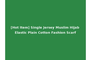 [Hot Item] Single Jersey Muslim Hijab Elastic Plain Cotton Fashion Scarf