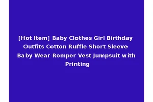 [Hot Item] Baby Clothes Girl Birthday Outfits Cotton Ruffle Short Sleeve Baby Wear Romper Vest Jumpsuit with Printing