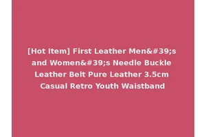 [Hot Item] First Leather Men's and Women's Needle Buckle Leather Belt Pure Leather 3.5cm Casual Retro Youth Waistband