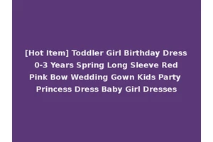 [Hot Item] Toddler Girl Birthday Dress 0-3 Years Spring Long Sleeve Red Pink Bow Wedding Gown Kids Party Princess Dress Baby Girl Dresses