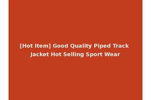 [Hot Item] Good Quality Piped Track Jacket Hot Selling Sport Wear