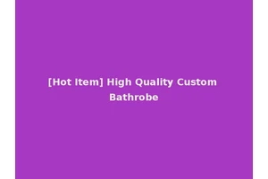 [Hot Item] High Quality Custom Bathrobe
