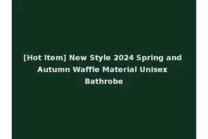 [Hot Item] New Style 2024 Spring and Autumn Waffle Material Unisex Bathrobe