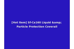 [Hot Item] Sf-Ca160 Liquid &amp; Particle Protection Coverall