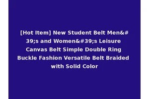 [Hot Item] New Student Belt Men's and Women's Leisure Canvas Belt Simple Double Ring Buckle Fashion Versatile Belt Braided with Solid Color