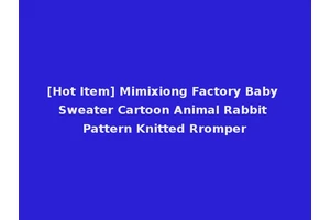 [Hot Item] Mimixiong Factory Baby Sweater Cartoon Animal Rabbit Pattern Knitted Rromper