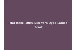 [Hot Item] 100% Silk Yarn Dyed Ladies Scarf
