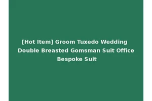 [Hot Item] Groom Tuxedo Wedding Double Breasted Gomsman Suit Office Bespoke Suit