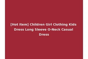 [Hot Item] Children Girl Clothing Kids Dress Long Sleeve O-Neck Casual Dress