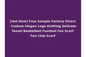 [Hot Item] Free Sample Factory Direct Custom Slogan Logo Knitting Delicate Tassel Basketball Football Fan Scarf Fan Club Scarf