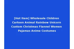 [Hot Item] Wholesale Children Cartoon Animal Rainbow Unicorn Custom Christmas Flannel Women Pajamas Anime Costumes