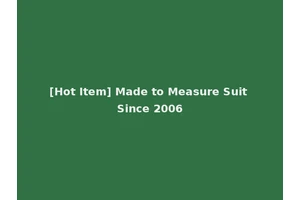 [Hot Item] Made to Measure Suit Since 2006