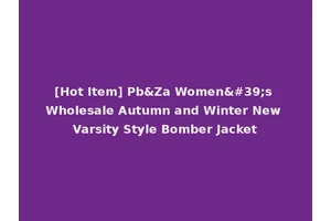 [Hot Item] Pb&Za Women's Wholesale Autumn and Winter New Varsity Style Bomber Jacket