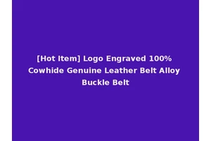 [Hot Item] Logo Engraved 100% Cowhide Genuine Leather Belt Alloy Buckle Belt