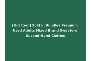 [Hot Item] Sold in Bundles Premium Used Adults Mixed Brand Sweaters Second-Hand Clothes