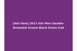 [Hot Item] 2017 Hot Men Double-Breasted Groom Black Dress Suit